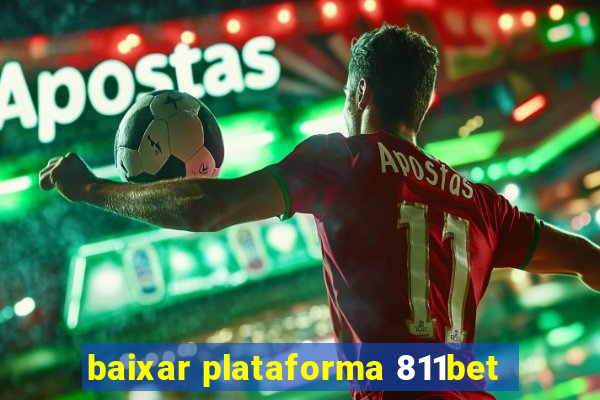 baixar plataforma 811bet